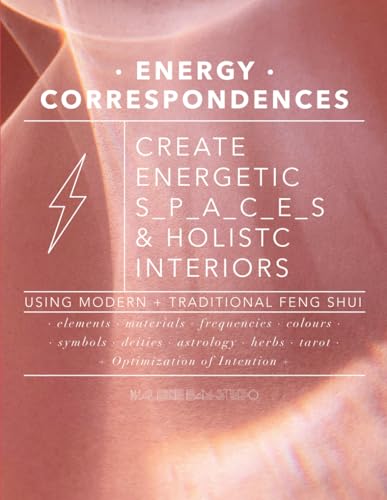 Energy Correspondences · Create Energetic Spaces & Holistic Interiors using