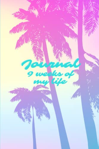 Journal-9 weeks of my life