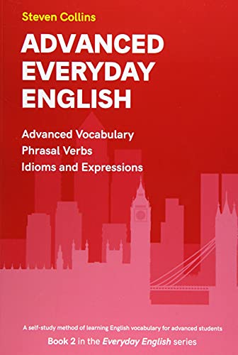 Advanced Everyday English: Book 2 In The Everyday English Advanced Vocabulary Series