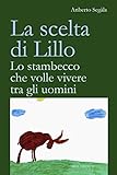 La scelta di Lillo. Lo stambecco che volle vivere tra gli uomini