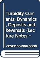 Turbidity Currents: Dynamics, Deposits and Reversals 0387561234 Book Cover