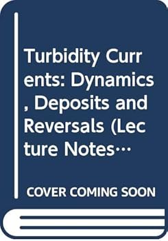 Turbidity Currents: Dynamics, Deposits and Reversals