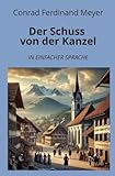 Der Schuss von der Kanzel: In Einfacher Sprache (Klassiker in einfacher Sprache) - Herausgeber: André Graf Conrad Ferdinand Meyer 
