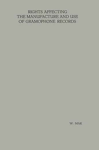 Rights Affecting the Manufacture and Use of Gramophone Records