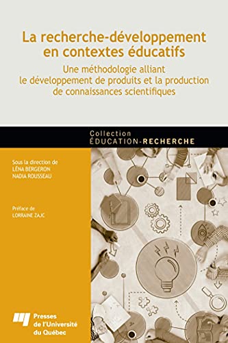 livre La recherche-développement en contextes éducatifs: Une méthodologie alliant le développement de produits et la production de connaissances scientifiques