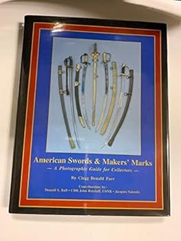 Hardcover American swords & maker's marks: A photographic guide for collectors Book