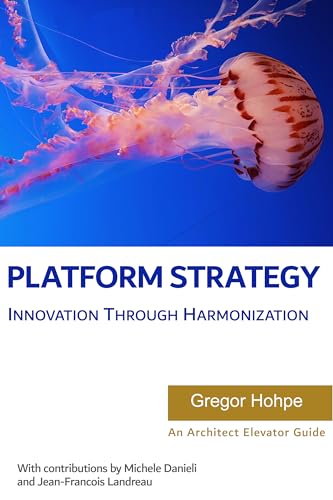 Platform Strategy: Innovation Through Harmonization (Architect Elevator Book Series)