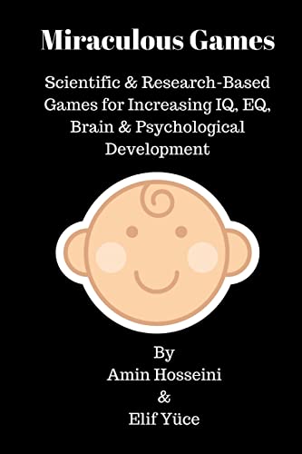 Miraculous Games: Scientific & Research Based Games for Increasing IQ, EQ, Brain & Psychological Development