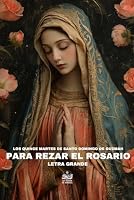 Los quince martes de Santo Domingo de Guzmán para rezar el Rosario (Santo Rosario) (Spanish Edition) B0D76KV59Q Book Cover