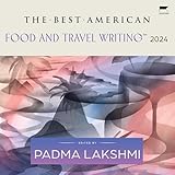 The Best American Food and Travel Writing 2024 (The Best American Series)