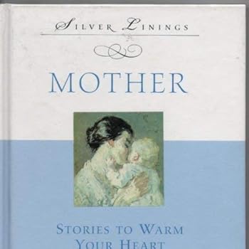 Hardcover Mother: Stories to warm your heart (Silver linings) Book