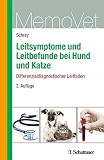 Leitsymptome und Leitbefunde bei Hund und Katze - Differenzialdiagnostischer Leitfaden: MemoVet