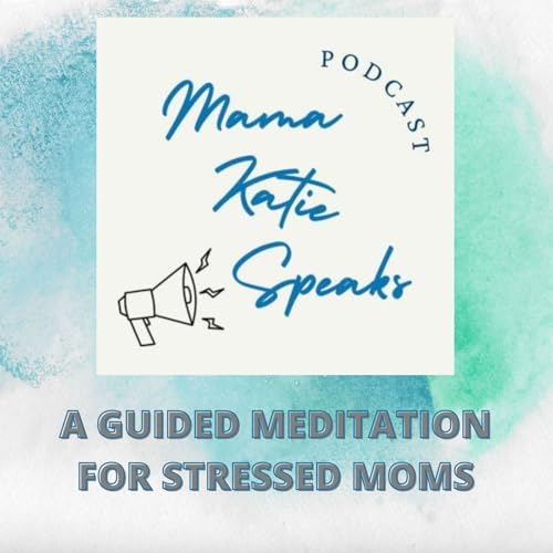 Episode 26: A Healing Meditation For Moms