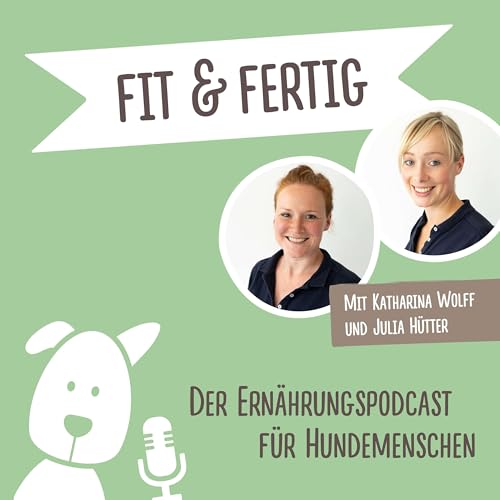 FIT UND FERTIG Podcast Por Katharina Wolff und Julia H&uuml;tter / Nordheld Dogfood arte de portada