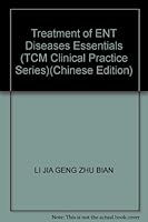 Treatment of ENT Diseases Essentials (TCM Clinical Practice Series) 7502336575 Book Cover