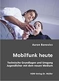  Mobilfunk heute: Technische Grundlagen und Umgang Jugendlicher mit dem neuen Medium