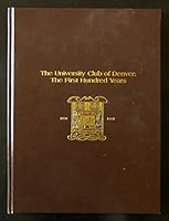 The University Club of Denver: The First Hundred Years 1891-1991 B00ATJSVZI Book Cover