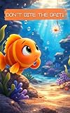 DON’T BITE THE BAIT! A children’s story about reflection, limits, and protection (English Edition). (EDUCATING COLLECTION (EN))