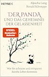 Der Panda und das Geheimnis der Gelassenheit: Wie Sie achtsam und entspannt durchs Leben kommen - SPIEGEL-Bestseller-Autoren (Der kleine Panda, Band 1)