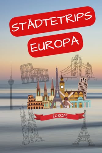 Städtetrips Europa: Dein Städtereisenbuch zum selbst Ausfüllen