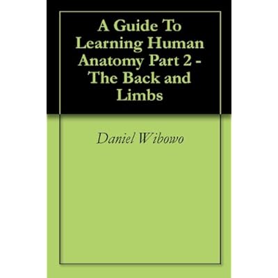 A Guide To Learning Human Anatomy Part 2 - The Back and Limbs