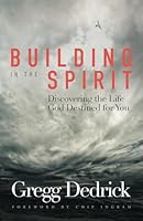 Building In The Spirit: Discovering the Life God Destined for You 1605935069 Book Cover