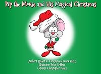 Pip The Mouse and His Magical Christmas 1479137472 Book Cover