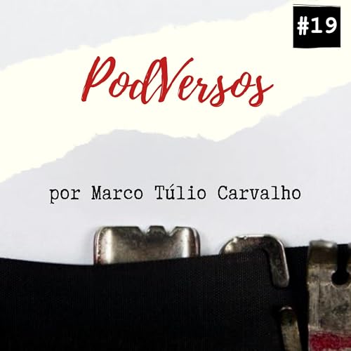 PodVersos Epis&oacute;dio #19 : O que &eacute; que a gente faz com a saudade? Uma homenagem em forma de poesia.