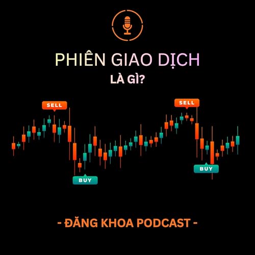 Phi&ecirc;n giao dịch l&agrave; g&igrave;? | Ep.30
