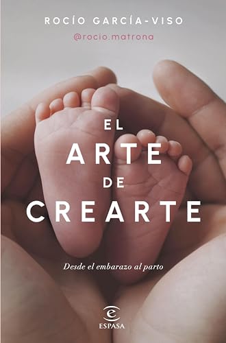 El arte de crearte: Desde el embarazo al parto (Espasa Bienestar y Salud)