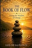The Book Of Flow: Living The Wisdom Of Change