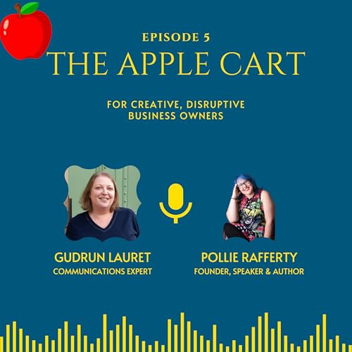 The Apple Cart: S5, E5: The Unexpected Positive Impact of Storytelling on Business and Life