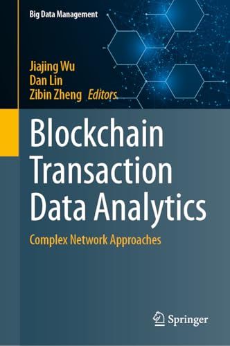Blockchain Transaction Data Analytics: Complex Network Approaches (Big Data Management)