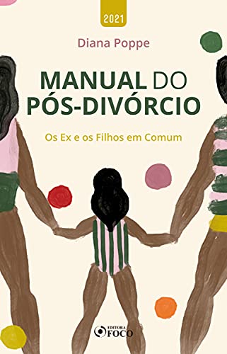 Manual do pós-divórcio: os ex e os filhos em comum