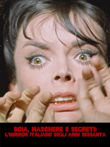 Boia, maschere e segreti: l'horror italiano degli anni Sessanta