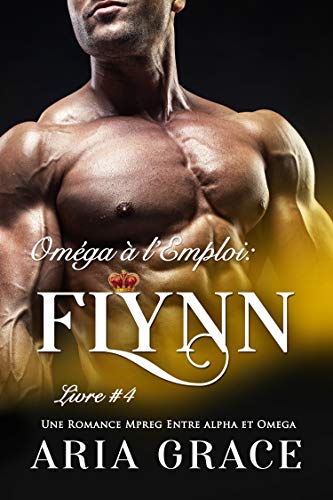  Oméga à l’Emploi: Flynn: Alpha Omega M/M Non Shifter MPreg Romance Livre PDF Gratuit