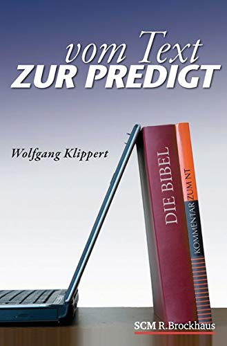 Vom Text zur Predigt Vom Text zur Predigt