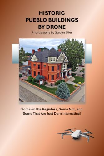 Historic Pueblo Buildings by Drone: Some on the Registers, Some Not, and Some That Are Just Darn Interesting!