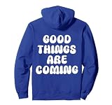 Sudadera con capucha Good Things Are Coming Sudadera con Capucha