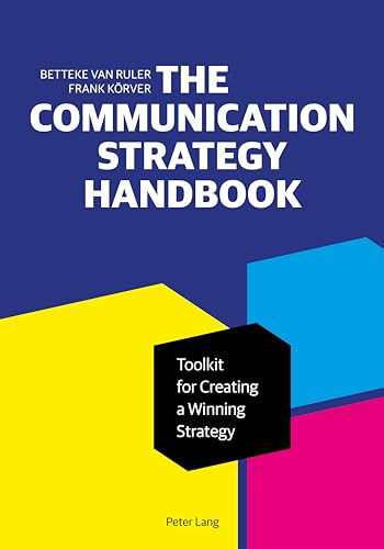 The Communication Strategy Handbook: Toolkit for Creating a Winning Strategy (Peter Lang Media and Communication List)