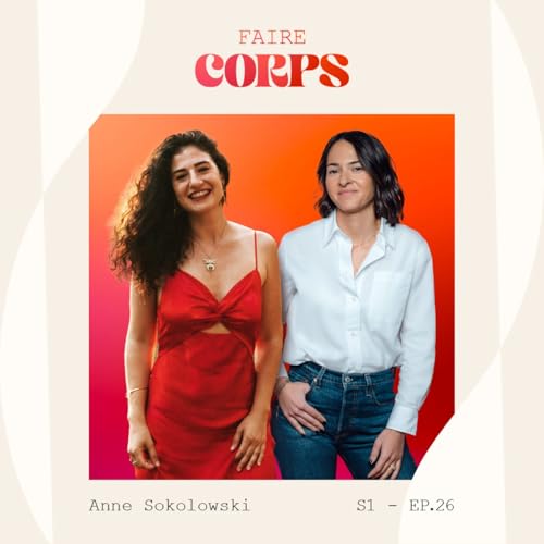 #26 Anne Sokolowski : quand les &eacute;motions gu&eacute;rissent ce que le corps retient