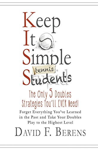 Keep It Simple (Tennis) Students: The Only 5 Doubles Strategies You'll Ever Need