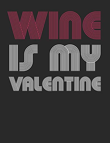 Mein eigener Wein: Dein persönliches Buch für die Weinherstellung zum selber ausfüllen ♦ für über 100 verschiedene Weine ♦ Im großzügigen A4+ Format ... Wine is my valentine 4 (German Edition)