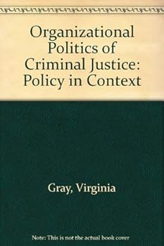 Hardcover The organizational politics of criminal justice: Policy in context Book