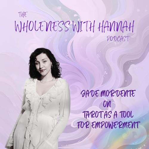 S5.E8. Tarot as a Tool for Empowerment with Jade Mordente