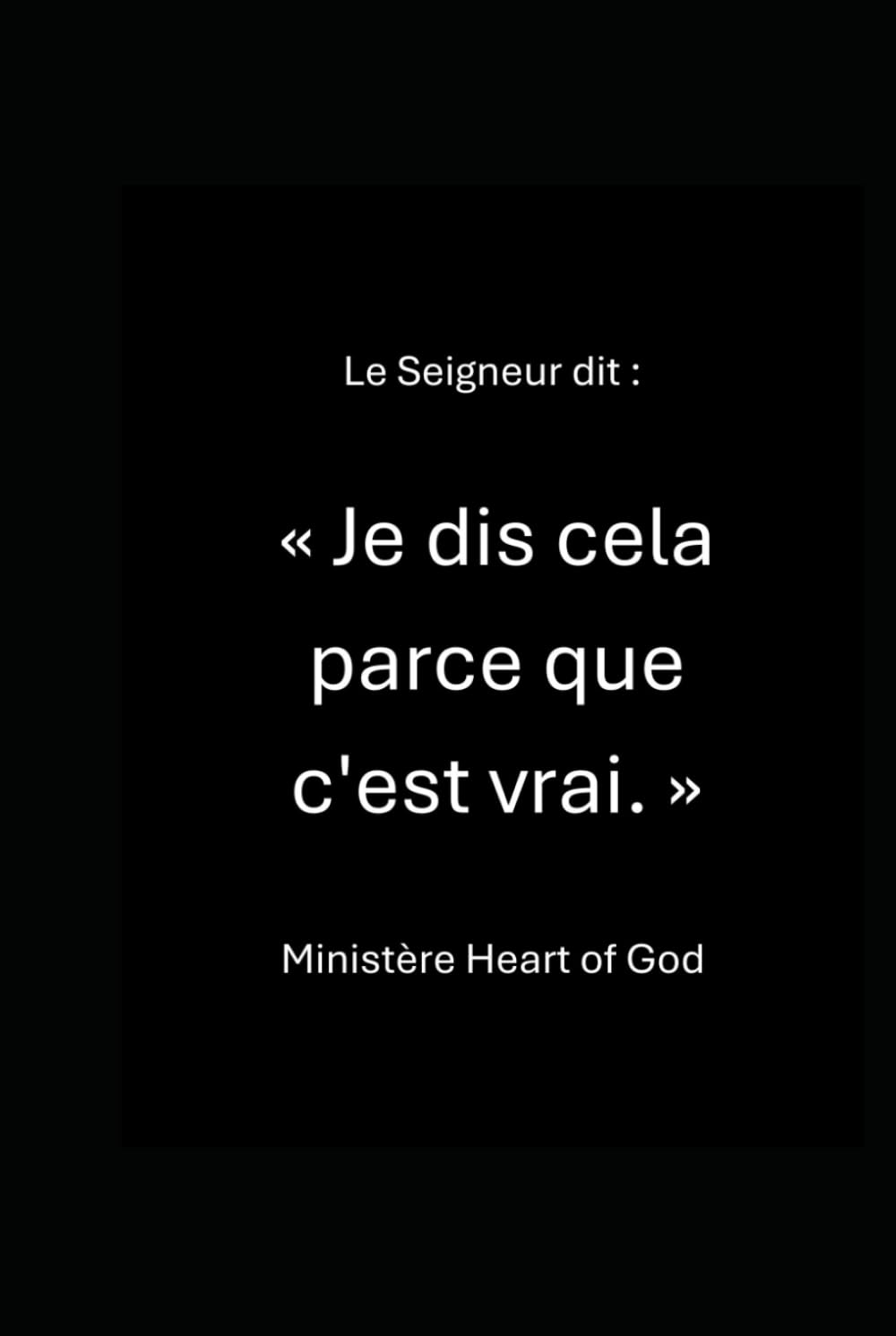 Le Seigneur dit : « Je dis cela parce que c'est vrai. »