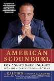 American Scoundrel: Roy Cohn's Dark Journey from Joe McCarthy to Donald Trump