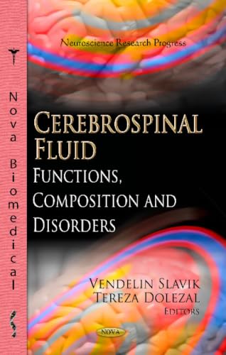 Cerebrospinal Fluid: Functions, Composition and Disorders (Neuroscience Research Progress: Neurology - Laboratory and Clinical Research Developments)