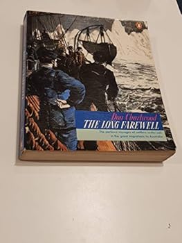Paperback THE LONG FAREWELL - The perilous voyages of settlers under sail in the great migrations to Australia Book