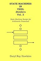 State Machines in VHDL Dividers Vol. 3: State Machine Design for Arithmetic Processes 1494351358 Book Cover